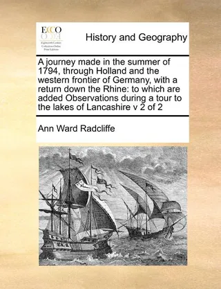 A Journey Made in the Summer of 1794, Through Holland and the Western Frontier of Germany, with a Return Down the Rhine