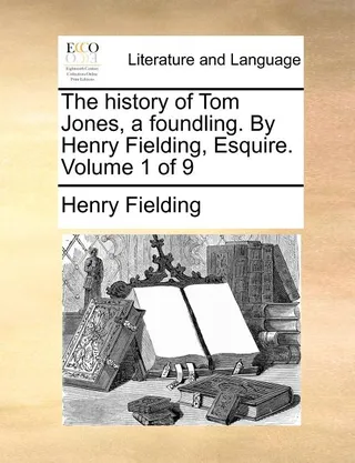 The History of Tom Jones, a Foundling. by Henry Fielding, Esquire. Volume 1 of 9