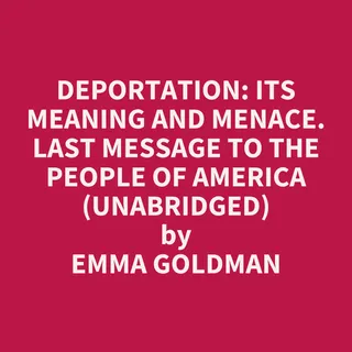 Deportation: Its Meaning and Menace