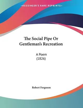 The Social Pipe Or Gentleman's Recreation