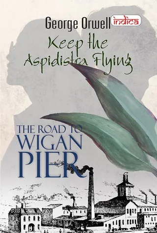 The Road to Wigan Pier & Keep the Aspidistra Flying