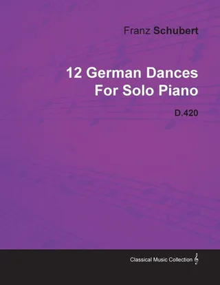 12 German Dances by Franz Schubert for Solo Piano D.420