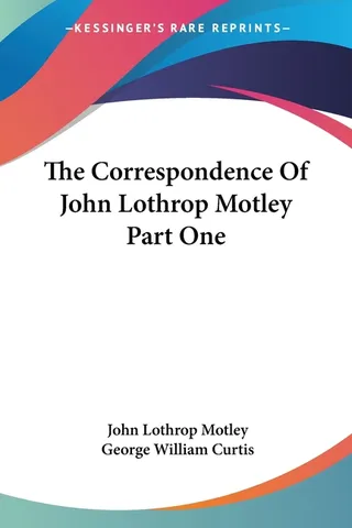 The Correspondence Of John Lothrop Motley