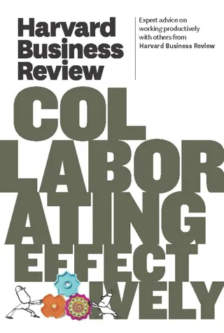 Harvard Business Review on Collaborating Effectively