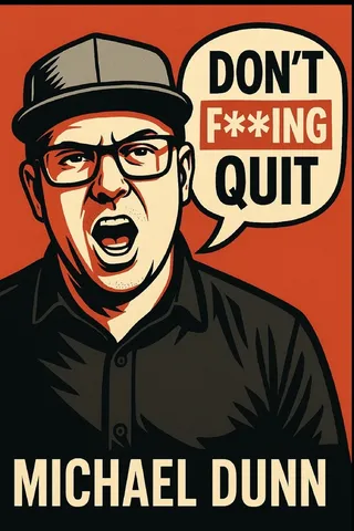 Don't F***ing Quit