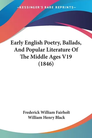 Early English Poetry, Ballads, And Popular Literature Of The Middle Ages