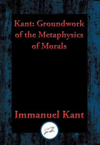 Groundwork for the Metaphysics of Morals