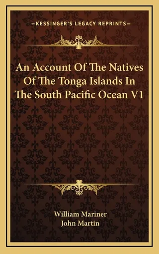 An Account Of The Natives Of The Tonga Islands In The South Pacific Ocean