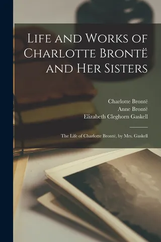 Life and Works of Charlotte Brontë and Her Sisters