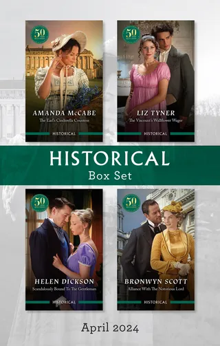 Historical Box Set April 2024/The Earl's Cinderella Countess/The Viscount's Wallflower Wager/Scandalously Bound To The Gentleman/Alliance With The Notorious Lord