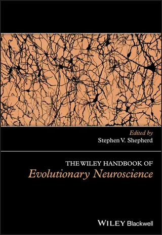 The Wiley Handbook of Evolutionary Neuroscience