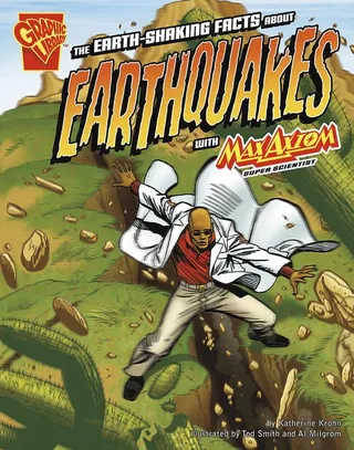 The Earth-Shaking Facts about Earthquakes with Max Axiom, Super Scientist