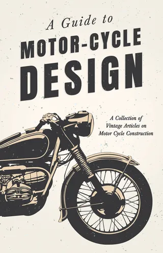 A Guide to Motor-Cycle Design