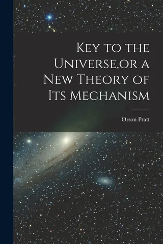 Key to the Universe, or a new Theory of its Mechanism