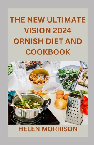 The Ultimate Vision 2024 Ornish Diet And Cookbook