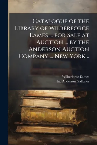 Catalogue of the Library of Wilberforce Eames for Sale at Auction by the Anderson Auction Company