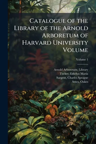 Catalogue of the Library of the Arnold Arboretum of Harvard University