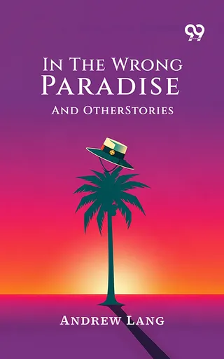 In The Wrong Paradise And Other Stories