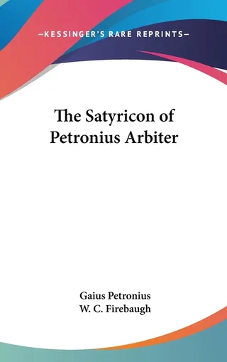 The Satyricon of Petronius Arbiter