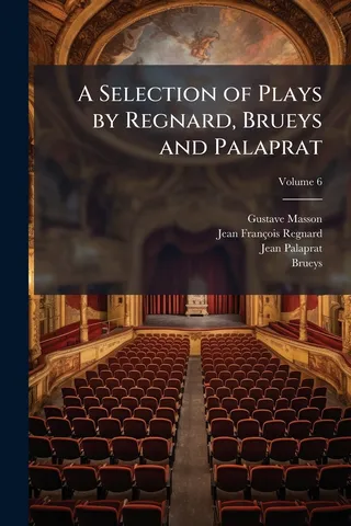 A Selection of Plays by Regnard, Brueys and Palaprat