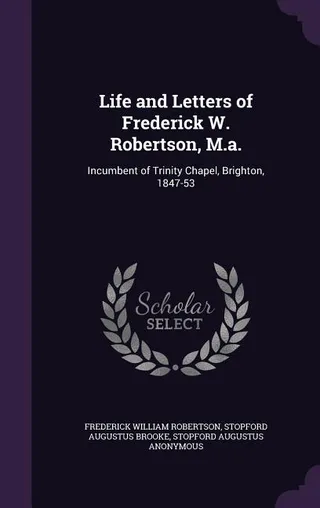 Life and Letters of Frederick W. Robertson