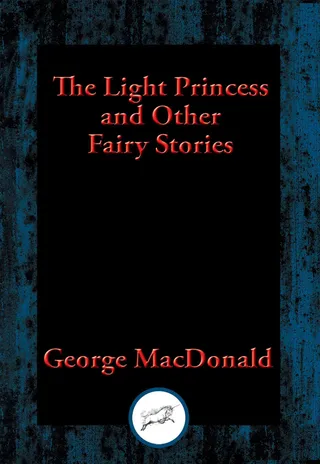 The Light Princess and Other Fairy Stories