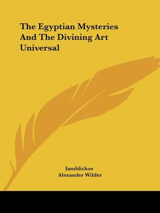 The Egyptian Mysteries And The Divining Art Universal