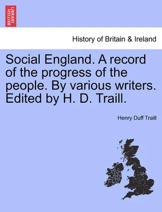 Social England. A record of the progress of the people. ... By various writers. Edited