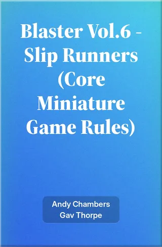Blaster Vol.6 - Slip Runners (Core Miniature Game Rules)