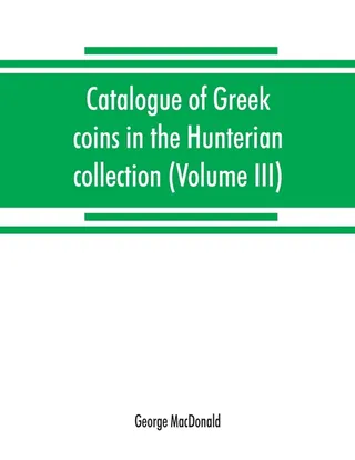 Catalogue of Greek coins in the Hunterian collection