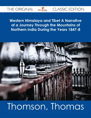 Western Himalaya and Tibet: A Narrative of a Journey Through the Mountains of Northern India During the Years 1847-8