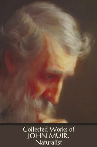 Collected Works of John Muir, Naturalist