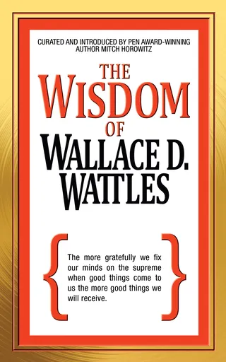 Wisdom of Wallace D. Wattles
