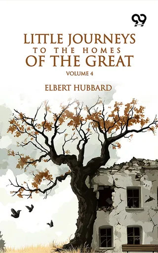 Little Journeys to the Homes of the Great