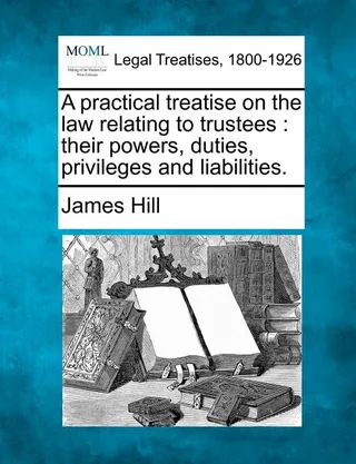 A practical treatise on the law relating to trustees