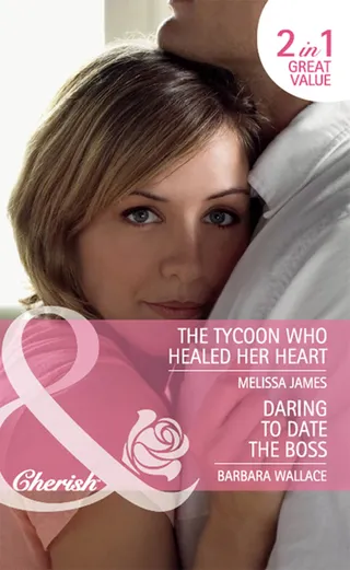 Daring to Date the Boss / The Tycoon Who Healed Her Heart