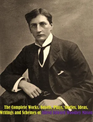 Complete Works of Alfred Edward Woodley Mason