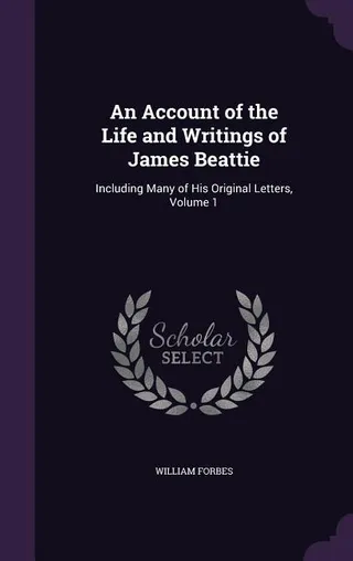 An Account of the Life and Writings of James Beattie