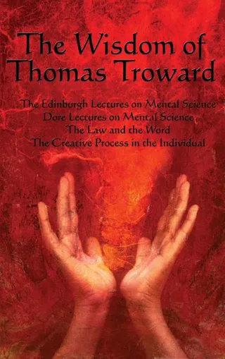 The Wisdom of Thomas Troward Vol I