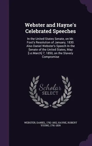 Webster and Hayne's Celebrated Speeches