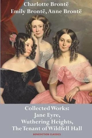 The Works of Charlotte, Emily, and Anne Brontë