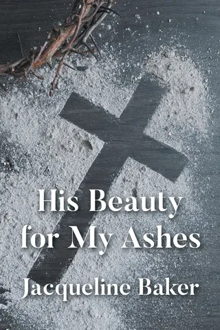 His Beauty for My Ashes