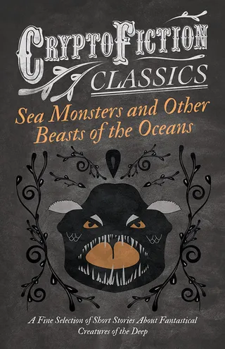 Sea Monsters and Other Beasts of the Oceans