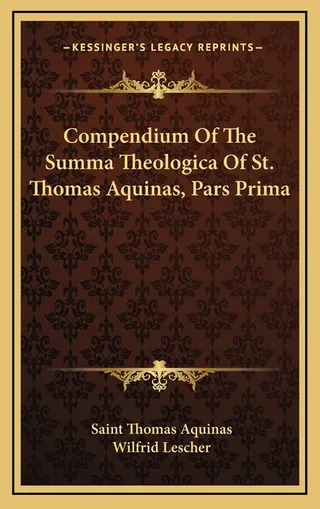 Compendium Of The Summa Theologica Of St. Thomas Aquinas