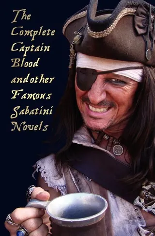 The Complete Captain Blood and Other Famous Sabatini Novels