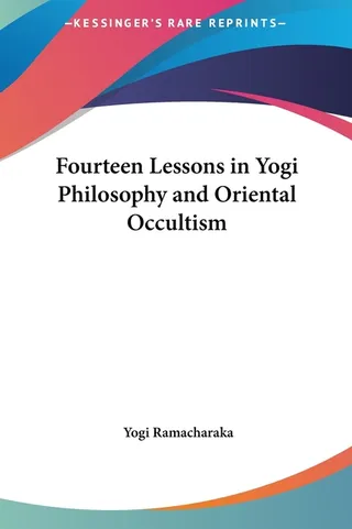 Fourteen Lessons in Yogi Philosophy and Oriental Occultism
