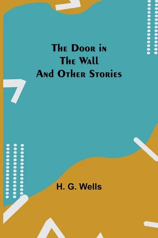 The Door in the Wall and Other Stories