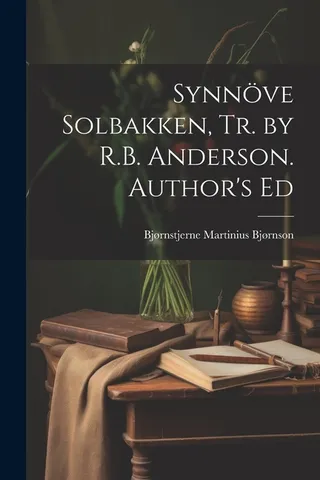 Synnöve Solbakken, Tr. by R.B. Anderson. Author's