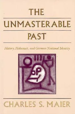 The Unmasterable Past