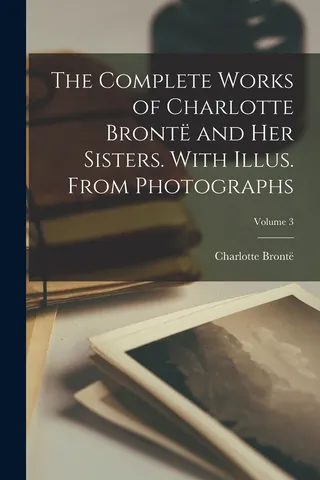 The Works of Charlotte Brontë and her Sisters. With Illus. From Photographs; Volume 3